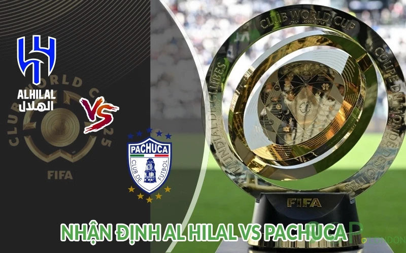 Nhận định Al Hilal vs Pachuca 08h00 ngày 27/06: Khao khát 1 Nhận định Al Hilal vs Pachuca