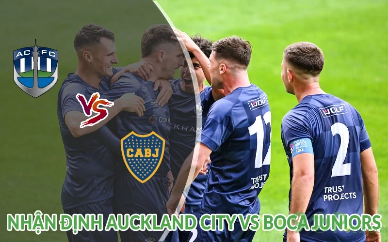 Nhận định Auckland City vs Boca Juniors 02h00 ngày 25/06 3 Nhận định Auckland City vs Boca Juniors