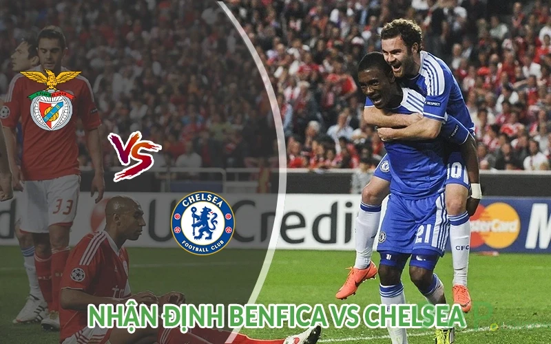 Nhận định Benfica vs Chelsea 03h00 ngày 29/06: Cầm cự 3 Nhận định Benfica vs Chelsea
