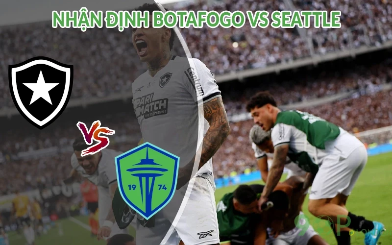 Nhận định Botafogo vs Seattle 09h00 ngày 16/06: Cân bằng 2 Nhận định Botafogo vs Seattle