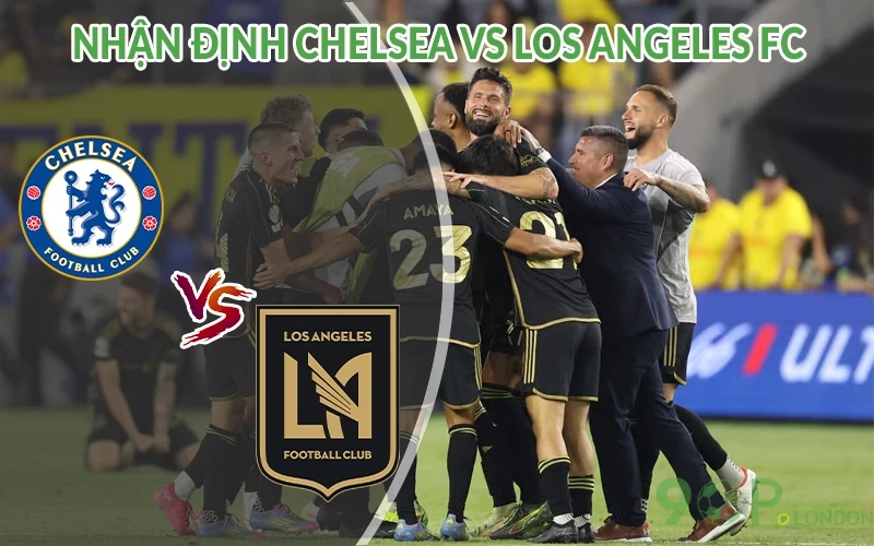 Nhận định Chelsea vs Los Angeles FC 02h00 ngày 17/06 3 Nhận định Chelsea vs Los Angeles FC