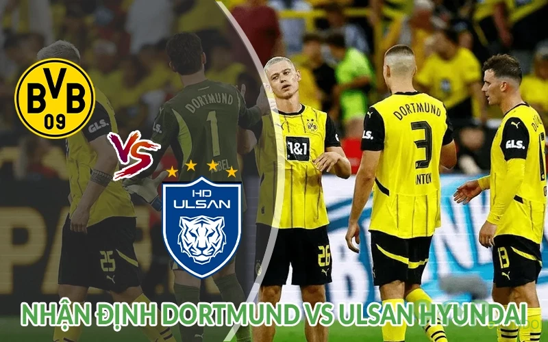 Nhận định Dortmund vs Ulsan Hyundai 02h00 ngày 26/06 2 Nhận định Dortmund vs Ulsan Hyundai