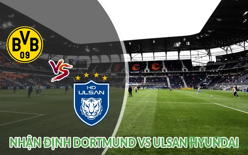 Nhận định Dortmund vs Ulsan Hyundai 02h00 ngày 26/06 1 Nhận định Dortmund vs Ulsan Hyundai