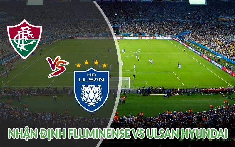 Nhận định Fluminense vs Ulsan Hyundai 05h00 ngày 22/06 1 Nhận định Fluminense vs Ulsan Hyundai
