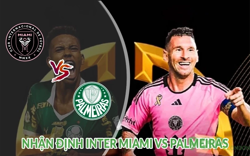 Nhận định Inter Miami vs Palmeiras 08h00 ngày 24/06: Đi tiếp 1 Nhận định Inter Miami vs Palmeiras