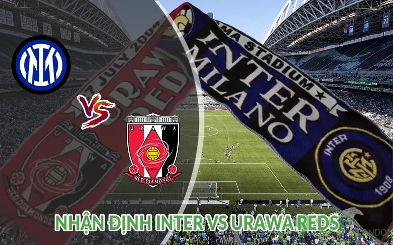 Nhận định Inter vs Urawa Reds 02h00 ngày 22/06 FIFA CLUB 1 Nhận định Inter vs Urawa Reds
