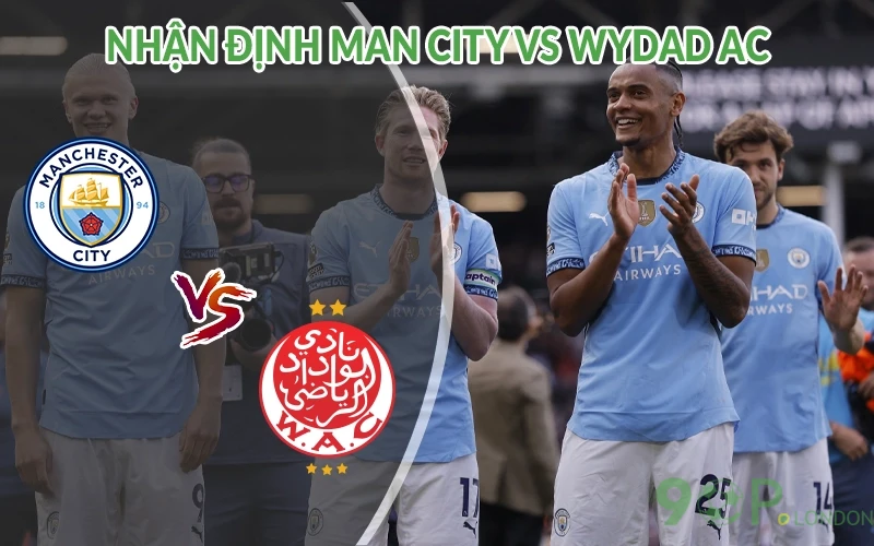 Nhận định Man City vs Wydad AC 23h00 ngày 18/06: Bùng nổ 2 Nhận định Man City vs Wydad AC