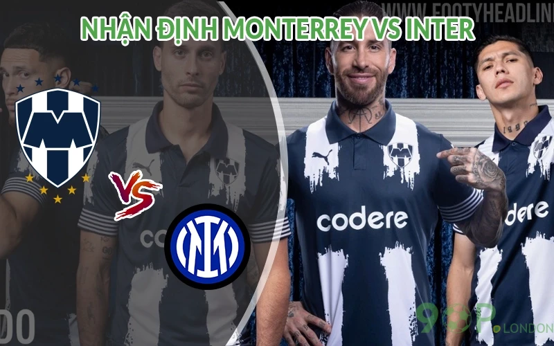 Nhận định Monterrey vs Inter 08h00 ngày 18/06: Thử thách mới 3 Nhận định Monterrey vs Inter