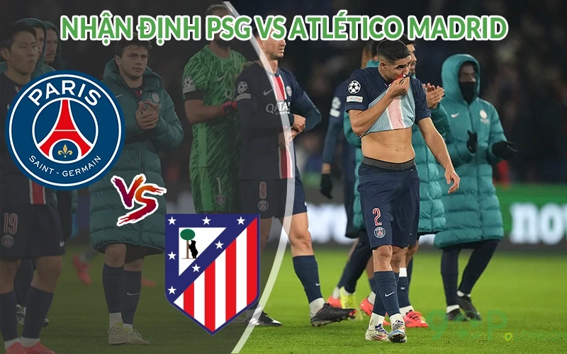 Nhận định PSG vs Atletico Madrid 02h00 ngày 16/06: Chiến thắng 1 Nhận định PSG vs Atlético Madrid