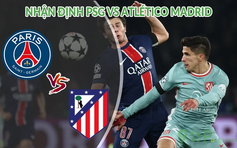Nhận định PSG vs Atletico Madrid 02h00 ngày 16/06: Chiến thắng 3 Nhận định PSG vs Atlético Madrid
