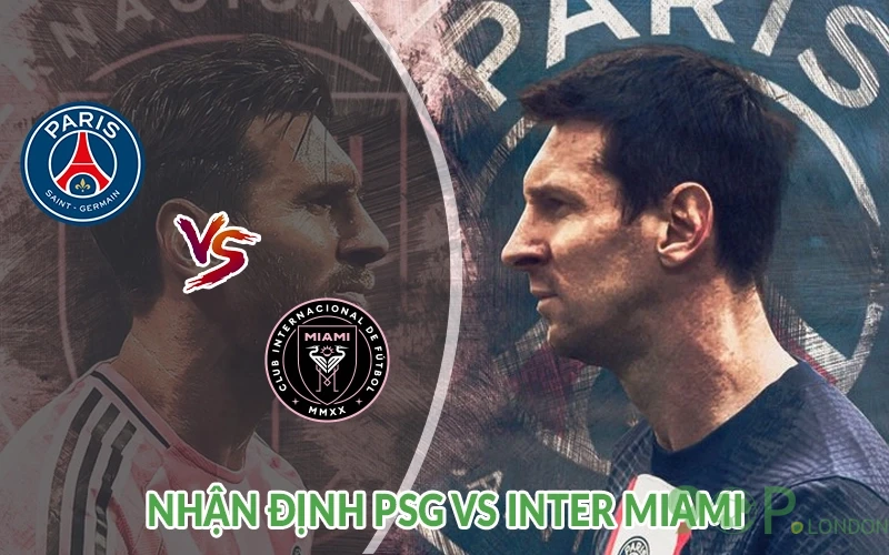 Nhận định PSG vs Inter Miami 23h00 ngày 29/06: Tái ngộ 1 Nhận định PSG vs Inter Miami