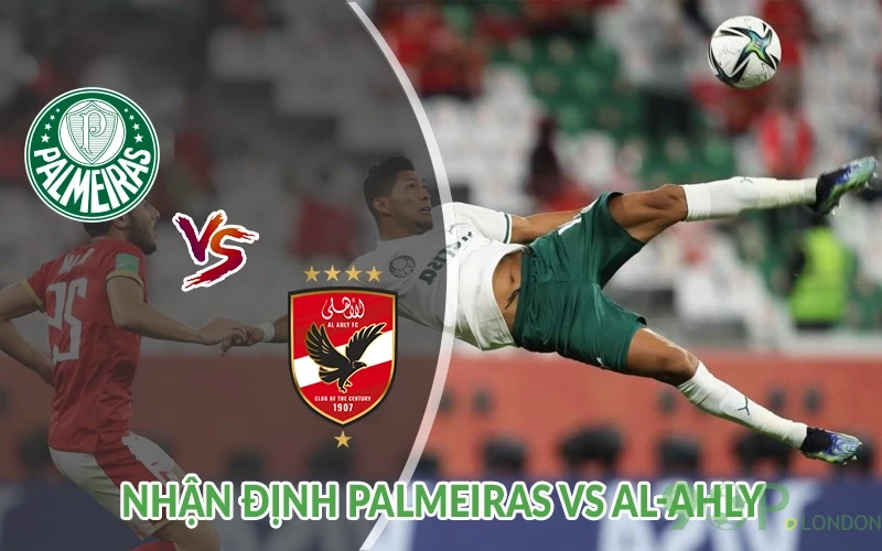 Nhận định Palmeiras vs Al-Ahly 23h00 ngày 19/06: Quyết chiến 3 Nhận định Palmeiras vs Al-Ahly