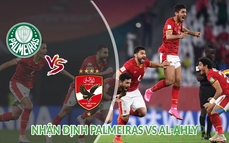 Nhận định Palmeiras vs Al-Ahly 23h00 ngày 19/06: Quyết chiến 1 Nhận định Palmeiras vs Al-Ahly