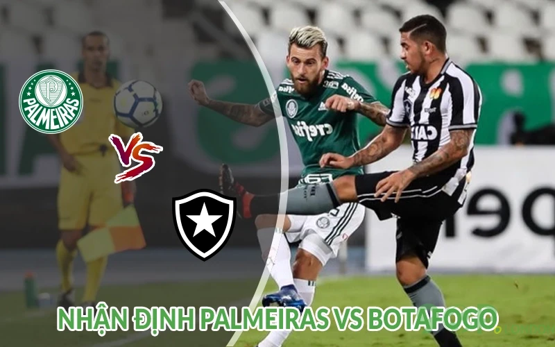 Nhận định Palmeiras vs Botafogo 23h00 ngày 28/06: Nội chiến 2 Nhận định Palmeiras vs Botafogo