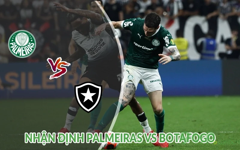 Nhận định Palmeiras vs Botafogo 23h00 ngày 28/06: Nội chiến 1 Nhận định Palmeiras vs Botafogo