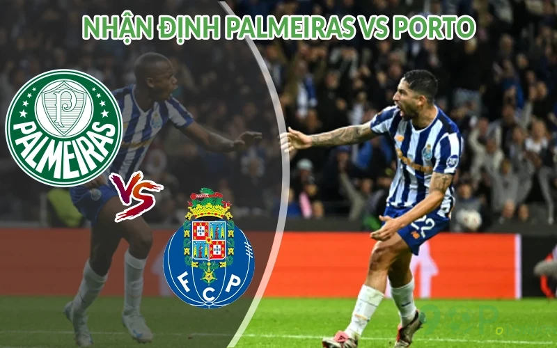 Nhận định Palmeiras vs Porto 05h00 ngày 16/06: Ngang sức 2 Nhận định Palmeiras vs Porto