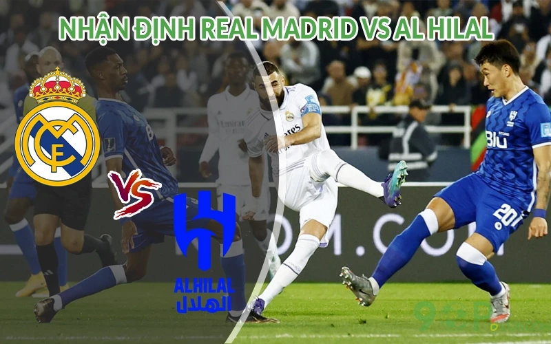 Nhận định Real Madrid vs Al Hilal 02h00 ngày 19/06 FIFA Club 3 Nhận định Real Madrid vs Al Hilal