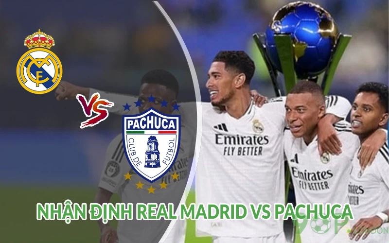 Nhận định Real Madrid vs Pachuca 02h00 ngày 23/06 2 Nhận định Real Madrid vs Pachuca