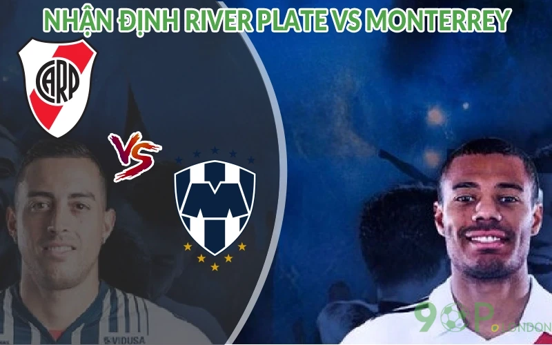 Nhận định River Plate vs Monterrey 08h00 ngày 22/06 2 Nhận định River Plate vs Monterrey