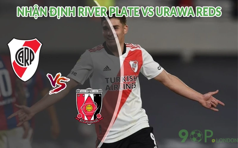 Nhận định River Plate vs Urawa Reds 02h00 ngày 18/06: Gặp gỡ 2 Nhận định River Plate vs Urawa Reds