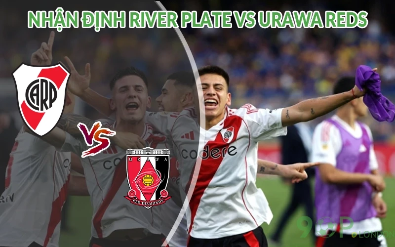 Nhận định River Plate vs Urawa Reds 02h00 ngày 18/06: Gặp gỡ 1 Nhận định River Plate vs Urawa Reds