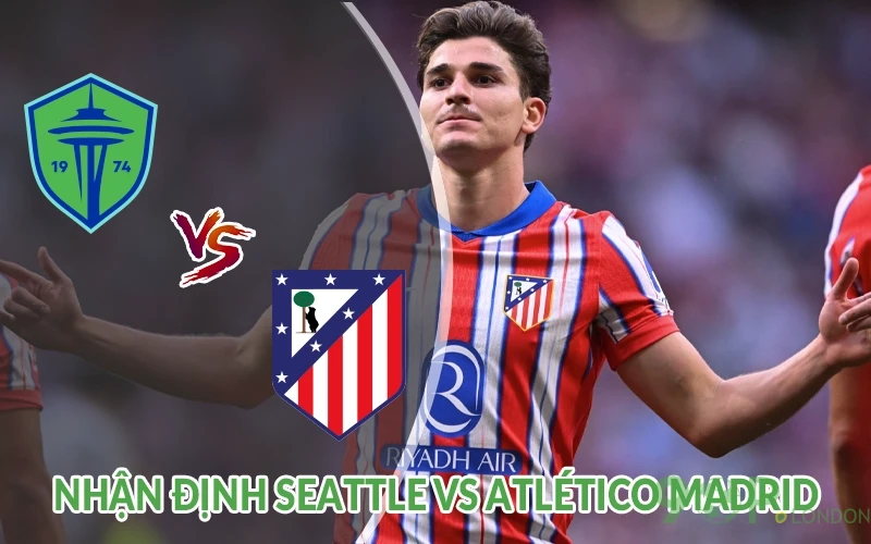 Nhận định Seattle vs Atletico Madrid 05h00 ngày 20/06 3 Nhận định Seattle vs Atlético Madrid