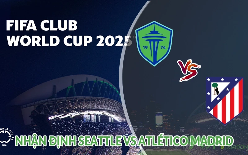 Nhận định Seattle vs Atletico Madrid 05h00 ngày 20/06 1 Nhận định Seattle vs Atlético Madrid
