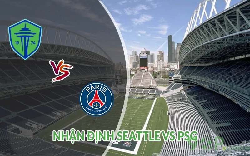 Nhận định Seattle vs PSG 02h00 ngày 24/06: Cơ hội thắng 2 Nhận định Seattle vs PSG