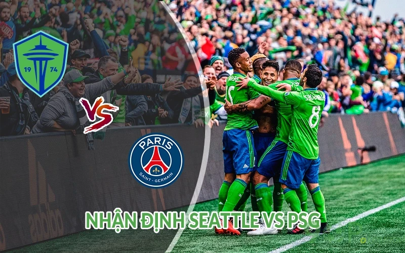 Nhận định Seattle vs PSG 02h00 ngày 24/06: Cơ hội thắng 3 Nhận định Seattle vs PSG