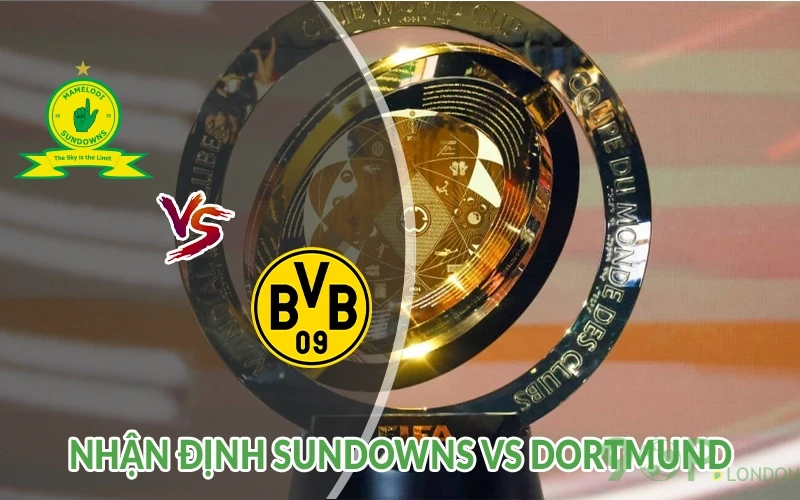 Nhận định Sundowns vs Dortmund 23h00 ngày 21/06: Tứ kết 3 Nhận định Sundowns vs Dortmund