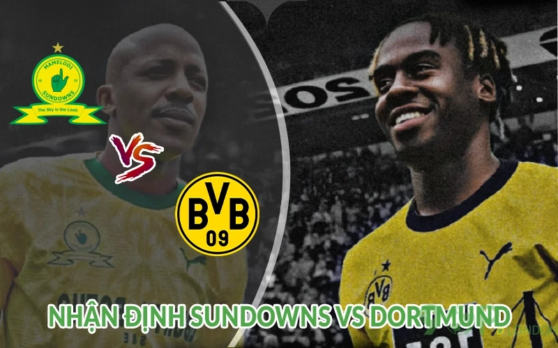 Nhận định Sundowns vs Dortmund 23h00 ngày 21/06: Tứ kết 1 Nhận định Sundowns vs Dortmund